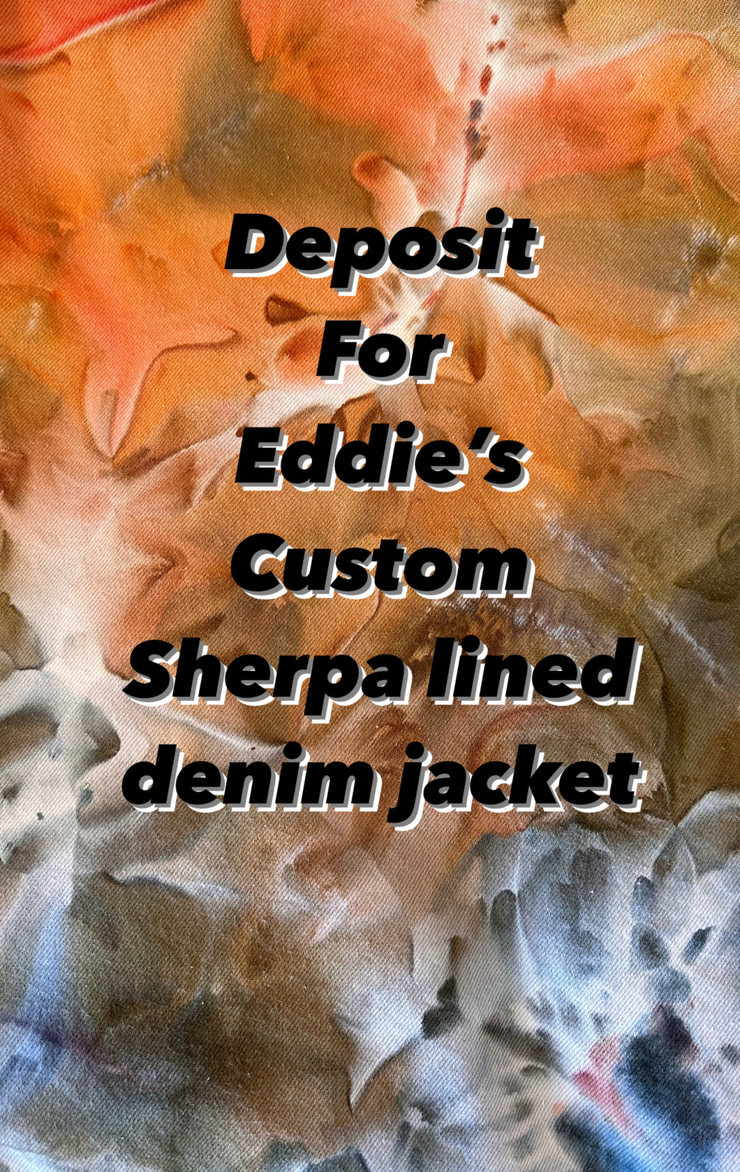 50% Deposit for Custom Sherpa Lined Jacket for Eddie