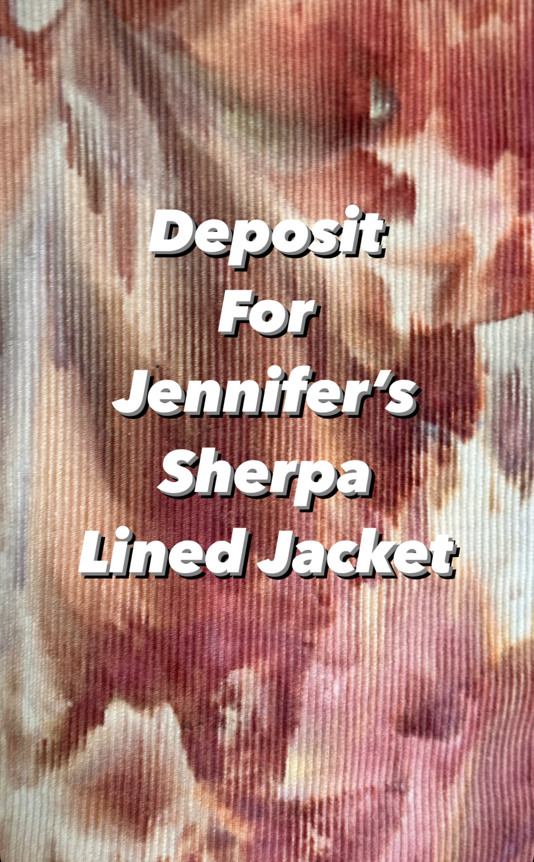 50% Deposit For Custom Sherpa Lined Jacket for Jennifer