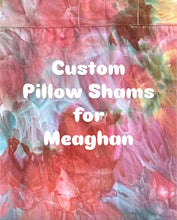 Load image into Gallery viewer, Custom Pillow Shams for Meaghan
